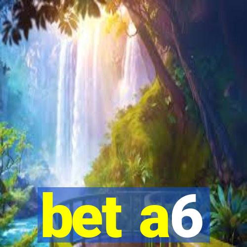 bet a6